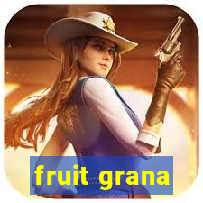 fruit grana